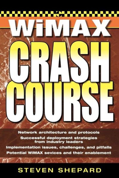 WiMAX Crash Course - Steven Shepard - Książki - McGraw-Hill Education - Europe - 9780072263077 - 16 czerwca 2006