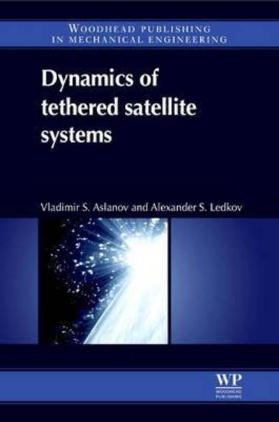 Cover for Aslanov, Vladimir S (Head of Theoretical Mechanics Department, Samara State Aerospace University, Russia) · Dynamics of Tethered Satellite Systems (Taschenbuch) (2012)