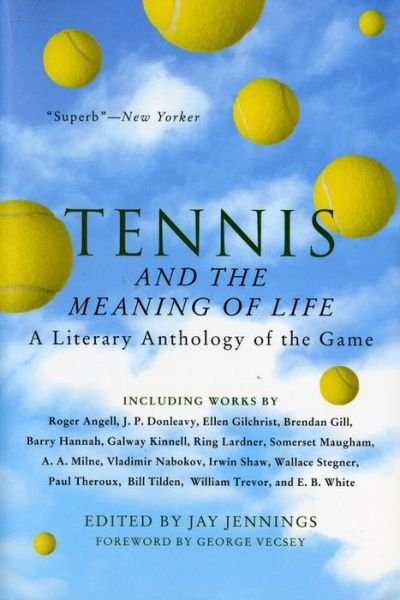 Cover for Jay Jennings · Tennis and the Meaning of Life: a Literary Anthology of the Game (Pocketbok) [Reprint edition] (1996)