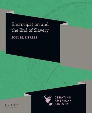 Cover for Joel M. Sipress · Emancipation and the End of Slavery (Paperback Book) (2019)