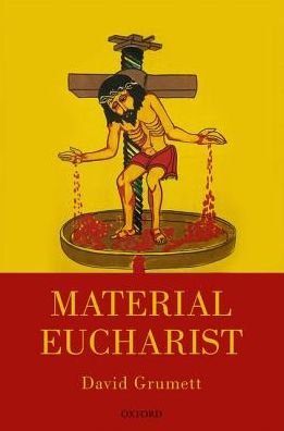 Cover for Grumett, David (Chancellor's Fellow, University of Edinburgh) · Material Eucharist (Hardcover Book) (2016)