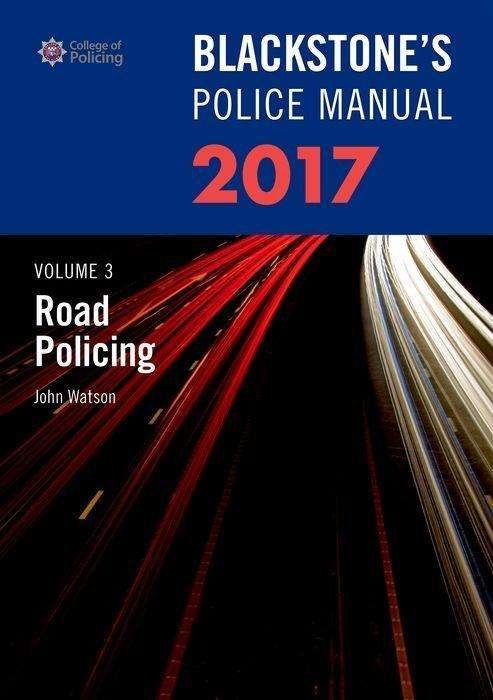 Cover for John Watson · Blackstone's Police Manual Volume 3: Road Policing 2017 - Blackstone's Police Manuals (Paperback Bog) (2016)