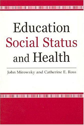 Cover for John Mirowsky · Education, Social Status, and Health - Social Institutions and Social Change Series (Paperback Book) (2003)