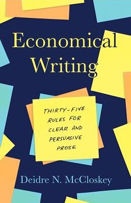 Cover for Deirdre N McCloskey · Economical Writing, Third Edition: Thirty-Five Rules for Clear and Persuasive Prose - Chicago Guides to Writing, Editing, and Publishing (Paperback Bog) (2019)