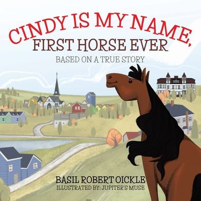 Cover for Basil Robert Oickle · Cindy Is My Name, First Horse Ever (Paperback Book) (2022)