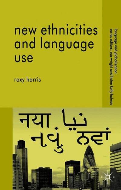 New Ethnicities and Language Use - Language and Globalization - R. Harris - Boeken - Palgrave Macmillan - 9780230580077 - 4 augustus 2006