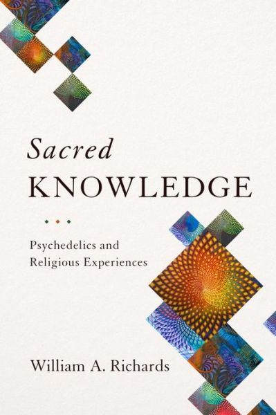 Cover for William Richards · Sacred Knowledge: Psychedelics and Religious Experiences (Paperback Book) (2018)