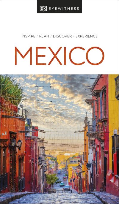 DK Eyewitness Mexico - Travel Guide - DK Eyewitness - Kirjat - Dorling Kindersley Ltd - 9780241566077 - tiistai 16. elokuuta 2022