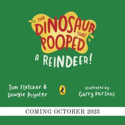 Cover for Tom Fletcher · The Dinosaur that Pooped a Reindeer!: A festive lift-the-flap adventure - The Dinosaur That Pooped (Paperback Bog) (2023)