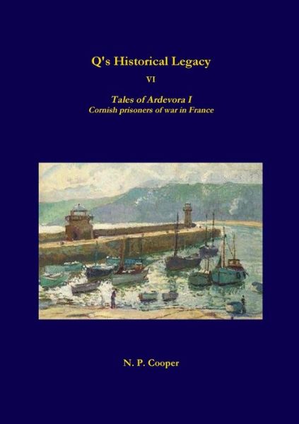 Q's Historical Legacy - 6 - Tales of Ardevora I - N. P. Cooper - Books - Lulu.com - 9780244424077 - October 11, 2018