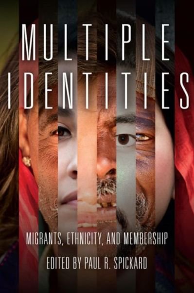 Multiple Identities: Migrants, Ethnicity, and Membership - Paul R Spickard - Livros - Indiana University Press - 9780253008077 - 12 de abril de 2013