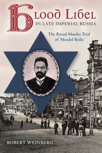 Cover for Robert Weinberg · Blood Libel in Late Imperial Russia: The Ritual Murder Trial of Mendel Beilis (Paperback Book) (2013)