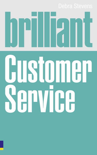 Cover for Debra Stevens · Brilliant Customer Service - Brilliant Business (Paperback Book) (2010)