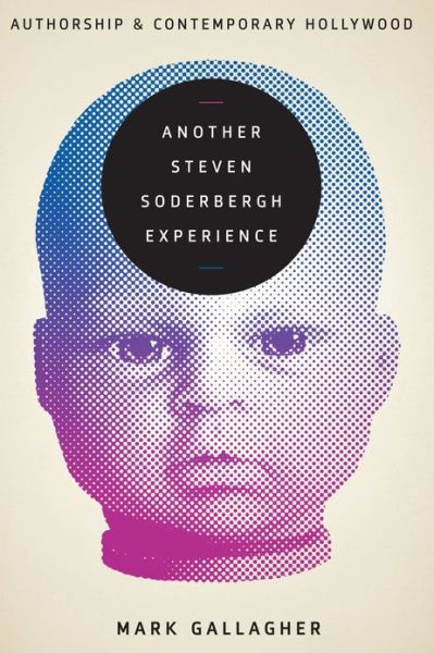 Cover for Mark Gallagher · Another Steven Soderbergh Experience: Authorship and Contemporary Hollywood (Paperback Book) (2013)