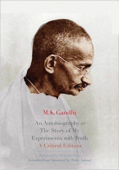 Cover for M. K. Gandhi · An Autobiography or The Story of My Experiments with Truth: A Critical Edition (Gebundenes Buch) (2018)