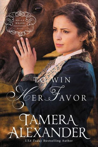 Cover for Tamera Alexander · To Win Her Favor - A Belle Meade Plantation Novel (Paperback Book) (2015)