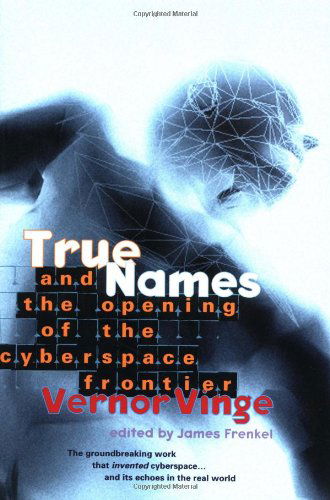 True Names and the Opening of the Cyberspace Frontier - Vernor Vinge - Bøker - Tom Doherty Associates - 9780312862077 - 14. desember 2001