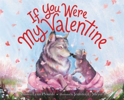 Cover for Lynn Plourde · If You Were My Valentine (Hardcover Book) (2022)