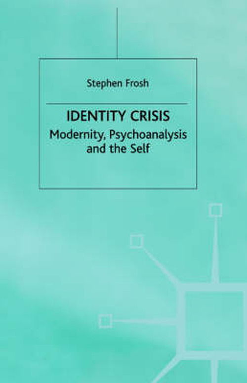 Identity Crisis - Stephen Frosh - Books - Palgrave Macmillan - 9780333511077 - July 6, 1991