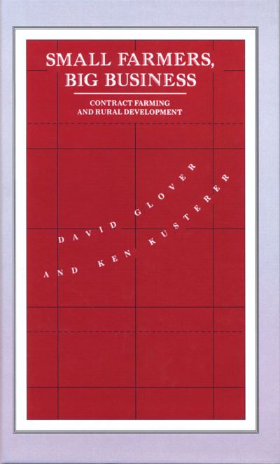 Small Farmers, Big Business: Contract Farming and Rural Development - International Political Economy Series - David Glover - Książki - Palgrave Macmillan - 9780333524077 - 10 października 1990