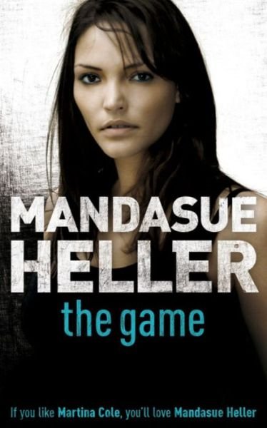 Cover for Mandasue Heller · The Game: A hard-hitting thriller that will have you hooked (Pocketbok) (2005)