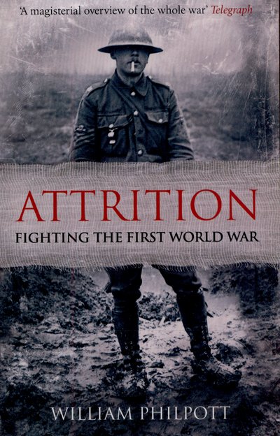 Cover for William Philpott · Attrition: Fighting the First World War (Paperback Bog) (2015)