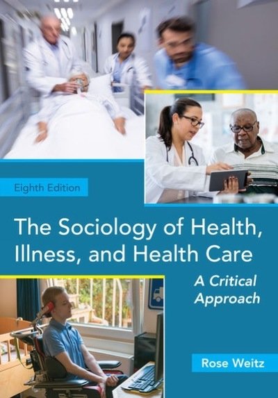 Cover for Weitz, Rose (Arizona State University) · The Sociology of Health, Illness, and Health Care: A Critical Approach (Pocketbok) (2019)