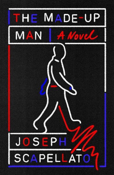 Cover for Joseph Scapellato · The Made-Up Man: A Novel (Hardcover Book) (2019)