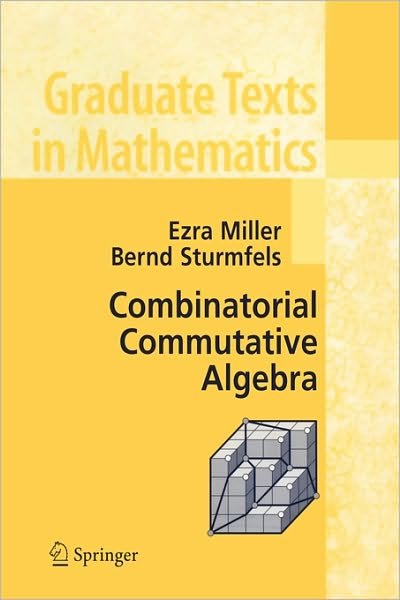Cover for Ezra Miller · Combinatorial Commutative Algebra - Graduate Texts in Mathematics (Paperback Book) (2005)