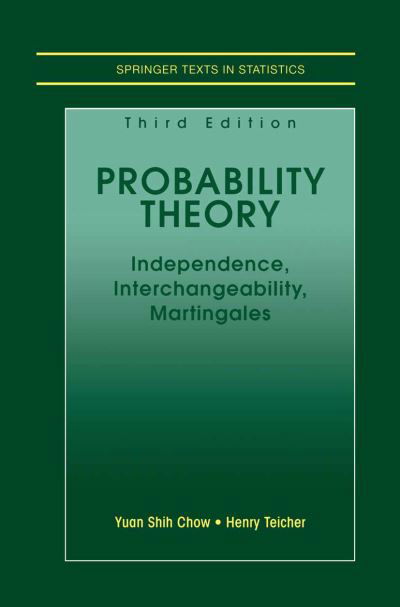 Cover for Yuan Shih Chow · Probability Theory: Independence, Interchangeability, Martingales - Springer Texts in Statistics (Paperback Bog) [3rd ed. 1997 edition] (2003)