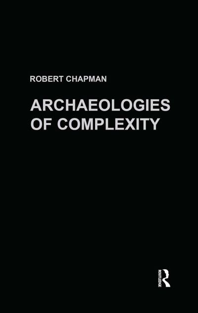 Cover for Robert Chapman · Archaeologies of Complexity (Hardcover bog) (2003)