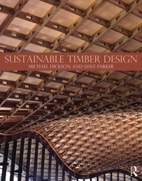 Cover for Dickson, Michael (Buro Happold, Bath, UK) · Sustainable Timber Design (Hardcover Book) (2014)