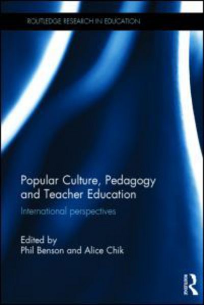 Cover for Phil Benson · Popular Culture, Pedagogy and Teacher Education: International perspectives - Routledge Research in Education (Hardcover Book) (2014)