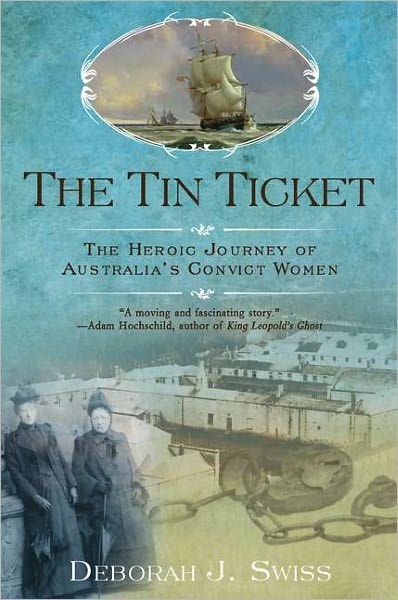 Cover for Deborah J. Swiss · The Tin Ticket: The Heroic Journey of Australia's Convict Women (Paperback Book) (2011)