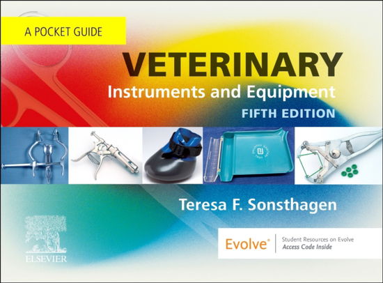 Sonsthagen, Teresa F. (Senior Lecturer, Co-Director of the Veterinary Technology Program, Retired, North Dakota State University, Fargo, North Dakota) · Veterinary Instruments and Equipment: A Pocket Guide (Spiral Book) (2024)