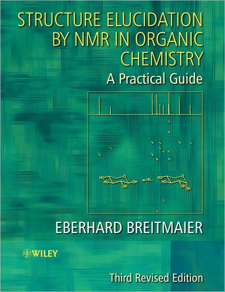 Cover for Breitmaier, Eberhard (University of Bonn, Germany) · Structure Elucidation by NMR in Organic Chemistry: A Practical Guide (Paperback Book) [3rd Revised edition] (2002)