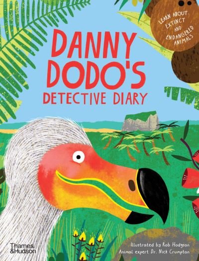 Cover for Rachel Elliot · Danny Dodo's Detective Diary: Learn all about extinct and endangered animals (Gebundenes Buch) (2021)