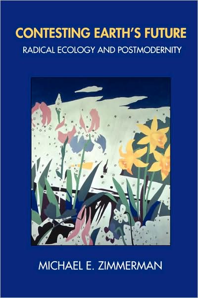 Cover for Michael E. Zimmerman · Contesting Earth's Future: Radical Ecology and Postmodernity (Paperback Book) (1997)