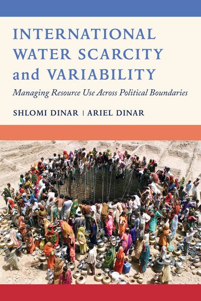 Cover for Shlomi Dinar · International Water Scarcity and Variability: Managing Resource Use Across Political Boundaries (Hardcover bog) (2016)
