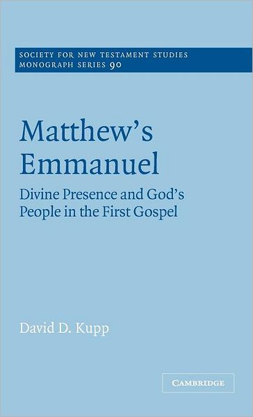 Cover for Kupp, David D. (World Vision Canada) · Matthew's Emmanuel: Divine Presence and God's People in the First Gospel - Society for New Testament Studies Monograph Series (Hardcover Book) (1996)