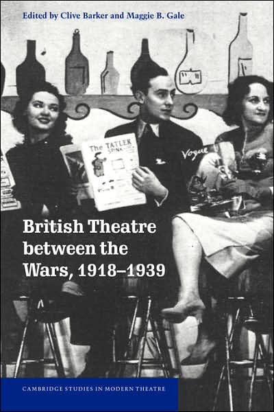 Cover for Clive Barker · British Theatre between the Wars, 1918–1939 - Cambridge Studies in Modern Theatre (Hardcover bog) (2001)