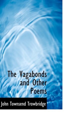 The Vagabonds and Other Poems - John Townsend Trowbridge - Books - BiblioLife - 9780554604077 - August 20, 2008