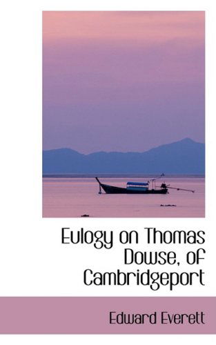 Cover for Edward Everett · Eulogy on Thomas Dowse, of Cambridgeport (Pocketbok) (2008)