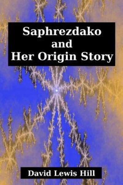 Cover for David Hill · Saphrezdako and Her Origin Story (Taschenbuch) (2019)