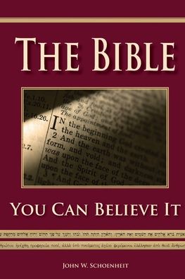 Cover for John W Schoenheit · The Bible - You Can Believe It! (Paperback Book) (2002)