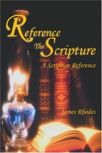 Reference the Scripture: a Scripture Reference - James Rhodes - Libros - iUniverse - 9780595265077 - 9 de enero de 2003