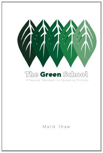 Cover for Malik Shaw · The Green School: a Natural Approach to Educating Children (Paperback Book) (2011)