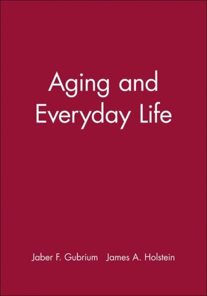 Cover for JF Gubrium · Aging and Everyday Life - Wiley Blackwell Readers in Sociology (Hardcover Book) (2000)