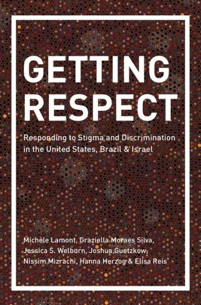 Cover for Michele Lamont · Getting Respect: Responding to Stigma and Discrimination in the United States, Brazil, and Israel (Gebundenes Buch) (2016)