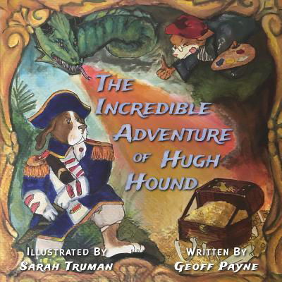 The Incredible Adventure of Hugh Hound - M Geoff Payne - Książki - Knot-A-Reel Publishing Co. - 9780692144077 - 17 czerwca 2019